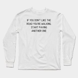 The Road You're Walking Long Sleeve T-Shirt